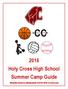2016 Holy Cross High School Summer Camp Guide. *All grades based on entering grade level for school year