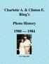 Charlotte A. & Clinton E. Ring s. Photo History. By Al Ring 2007