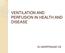 VENTILATION AND PERFUSION IN HEALTH AND DISEASE. Dr.HARIPRASAD VS