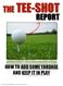 THE TEE-SHOT REPORT HOW TO ADD SOME YARDAGE AND KEEP IT IN PLAY.  by Darrell Klassen 1