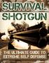 SURVIVAL SHOTGUN. The Ultimate Guide to Extreme Self Defense