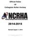 Official Rules Of Collegiate Roller Hockey Revised August 1, 2014