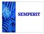 SEMPERIT AT GLANCE. Worldwide leading manufacturer of rubber products with four divisions: SEMPERMED SEMPERFORM SEMPERFLEX SEMPERTRANS