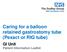 Caring for a balloon retained gastrostomy tube (Pexact or RIG tube) GI Unit Patient Information Leaflet