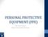 PERSONAL PROTECTIVE EQUIPMENT (PPE) Safe Shops Program Boston Public Health Commission
