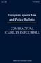 European Sports Law and Policy Bulletin CONTRACTUAL STABILITY IN FOOTBALL