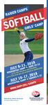 SOFTBALL JULY 8 11, 2018 JULY 16 17, 2018 RAIDER CAMPS GIRLS CAMP  FAST PITCH RESIDENTIAL CAMP AGES 10-13