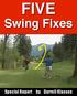 FIVE. Swing Fixes. Special Report by Darrell Klassen