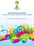 2014 FIFA World Cup Brazil OFFICIAL TICKET APPLICATION FORM FOR PARTICIPATING MEMBER ASSOCIATIONS