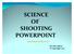 SCIENCE OF SHOOTING POWERPOINT