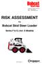 RISK ASSESSMENT. Bobcat Skid Steer Loader. Series F & G (incl. S Models) For. SSL Version 2