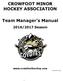 CROWFOOT MINOR HOCKEY ASSOCIATION. Team Manager s Manual