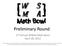 Preliminary Round. 2 nd Annual WSMA Math Bowl April 28, 2012
