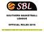 SOUTHERN BASKETBALL LEAGUE OFFICIAL RULES Items highlighted in yellow reflect changes made since the end of the 2015 season