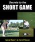 Secrets to the SHORT GAME. Special Report by Darrell Klassen