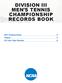 DIVISION III MEN S TENNIS CHAMPIONSHIP RECORDS BOOK Championship 2 History 3 All-Time Team Results 8