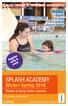 SPLASH ACADEMY. Winter-Spring 2018 INSIDE. Create strong & confident swimmers! Private & Group Swim Lessons