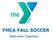 YMCA FALL SOCCER. Welcome Coaches!