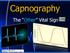 Capnography. The Other Vital Sign. 3 rd Edition J. D Urbano, RCP, CRT Capnography The Other Vital Sign 3 rd Edition