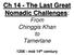 Ch 14 - The Last Great Nomadic Challenges: From Chinggis Khan to Tamerlane mid 14 th century