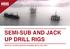 SEMI-SUB AND JACK UP DRILL RIGS SPECIALIST CLEANING SERVICES & EQUIPMENT RENTAL SOLUTIONS
