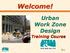 Welcome! Urban Work Zone Design. Training Course 0-1