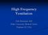 High Frequency Ventilation. Neil MacIntyre MD Duke University Medical Center Durham NC USA