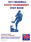 2017 BASEBALL STATE TOURNAMENT STAT BOOK
