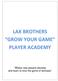LAX BROTHERS GROW YOUR GAME PLAYER ACADEMY