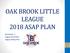 OAK BROOK LITTLE LEAGUE 2018 ASAP PLAN. Oak Brook, IL League # League Safety Plan
