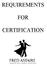 REQUIREMENTS FOR CERTIFICATION