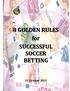 8 Golden Rules for Successful Soccer Betting BetWare Ltd. 10 October Page 1