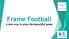 Frame Football A new way to play the beautiful game