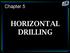 Chapter 5 HORIZONTAL DRILLING