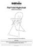 Flat Fold Highchair INSTRUCTION MANUAL. Designed and manufactured to BS EN 14988: 2012 IMPORTANT: