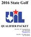 2016 State Golf QUALIFIER PACKET. Brian Polk UIL Tournament Director Cell: Office: