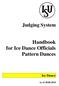 Judging System. Handbook for Ice Dance Officials Pattern Dances. Ice Dance