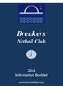 Breakers. Netball Club. Welcome to Breakers Netball Club The 2014 Committee of Breakers Netball Club would like to welcome you to