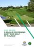 GOLF IRELAND A SINGLE GOVERNING BODY FOR GOLF IN IRELAND. A Proposal from the Golfing Union of Ireland (GUI) and the Irish Ladies Golf Union (ILGU)