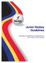Junior Hockey Guidelines. A philosophy and guideline for the presentation of Junior Hockey in South Australia