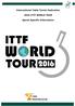 International Table Tennis Federation 2016 ITTF WORLD TOUR. Sports Specific Information