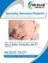 NEXUS TKO. Specialty Neonatal/Pediatric. Safety Infusion Sets. Blood Reflux Protection 24/7! Anti-Reflux Technology Provides