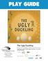 PLAY GUIDE. The Ugly Duckling. Presented on the LCT Main Stage: December 12-15, 2017 On Tour Fall 2017