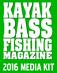 KAYAK BASS FISHING MAGAZINE 2016 MEDIA KIT