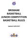 BRISBANE BASKETBALL JUNIOR COMPETITION BASKETBALL RULES