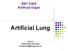 ENT 318/3 Artificial Organ. Artificial Lung. Lecturer Ahmad Nasrul bin Norali