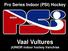 Pro Series Indoor (PSI) Hockey. Vaal Vultures JUNIOR indoor hockey franchise