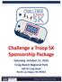 Challenge a Troop 5K Sponsorship Package. Saturday, October 15, Craig Ranch Regional Park. 628 W Craig Road North Las Vegas, NV 89032