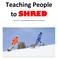 Teaching People to SHRED. AASI Level 1 Squaw Valley Alpine Meadows Course Material