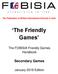 The Federation of British International Schools in Asia. The Friendly Games. The FOBISIA Friendly Games Handbook. Secondary Games